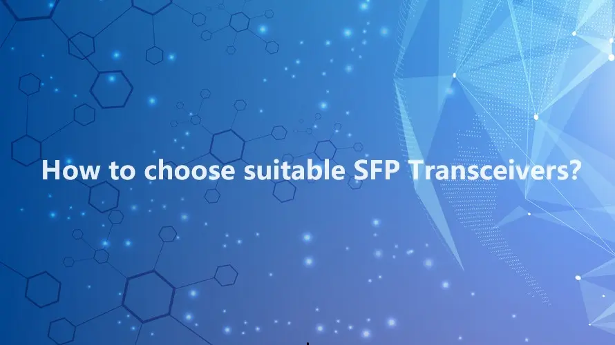 How to choose suitable SFP Transceivers